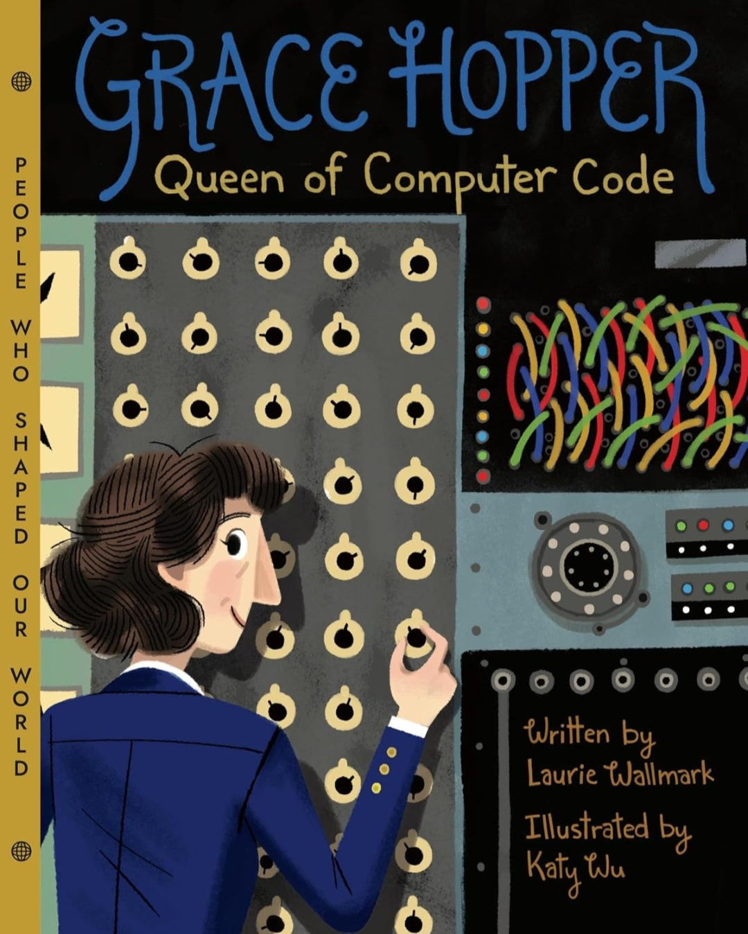 Grace Hopper: Queen of Computer Code | Laurie Wallmark | Hardcover Children's Biography & Computer Science