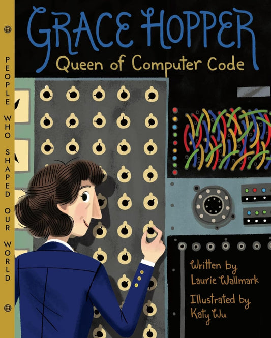 Grace Hopper: Queen of Computer Code | Laurie Wallmark | Hardcover Children's Biography & Computer Science