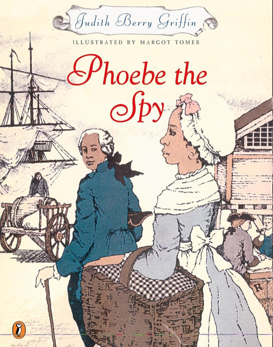 Phoebe the Spy | Judith Berry Griffin | Historical Fiction Chapter Book About the American Revolution