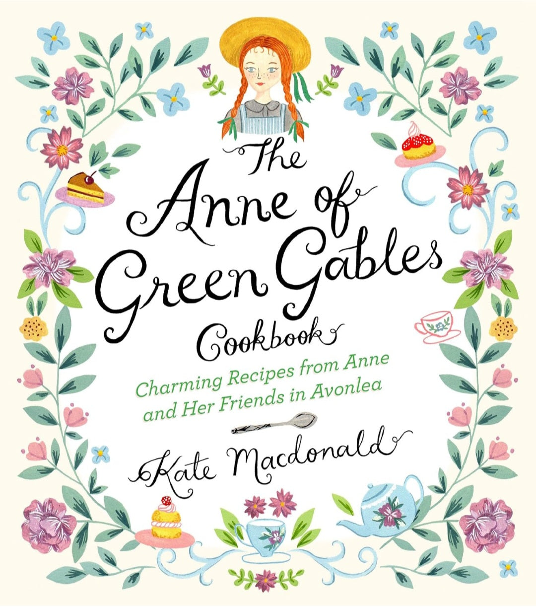 The Anne of Green Gables Cookbook | Charming Recipes from Anne and Her Friends in Avonlea | Kate Macdonald