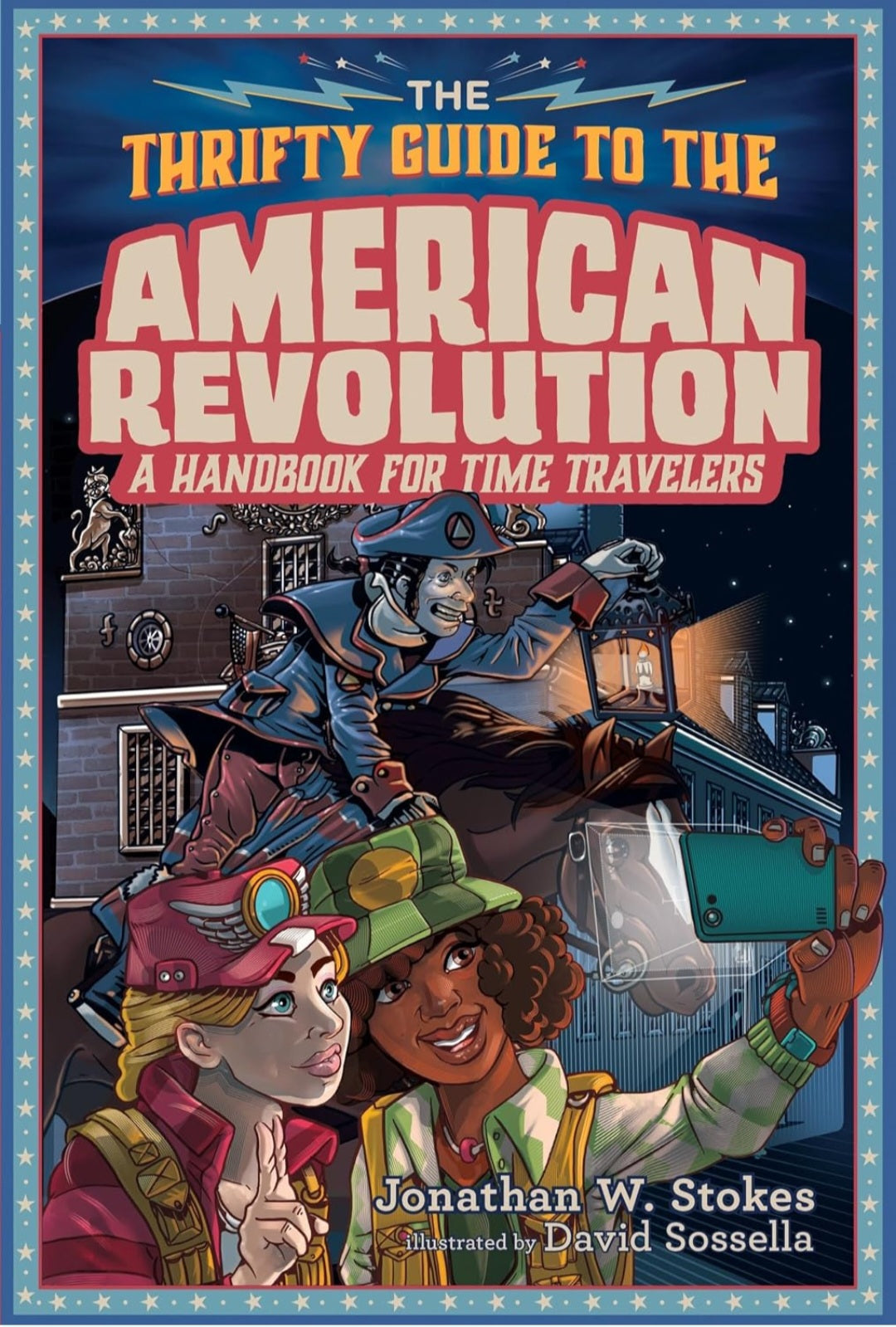 The Thrifty Guide to the American Revolution | A Handbook for Time Travelers | Jonathan W. Stokes|Hardcover