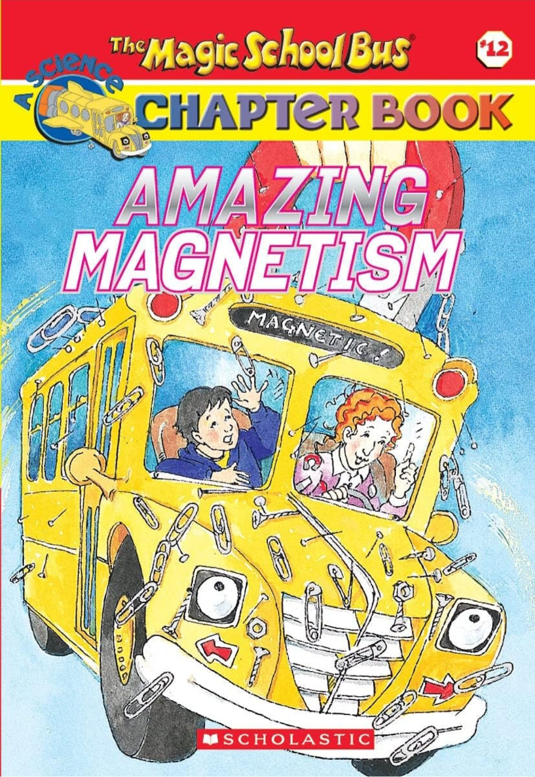 Amazing Magnetism|The Magic School Bus Chapter Book #12