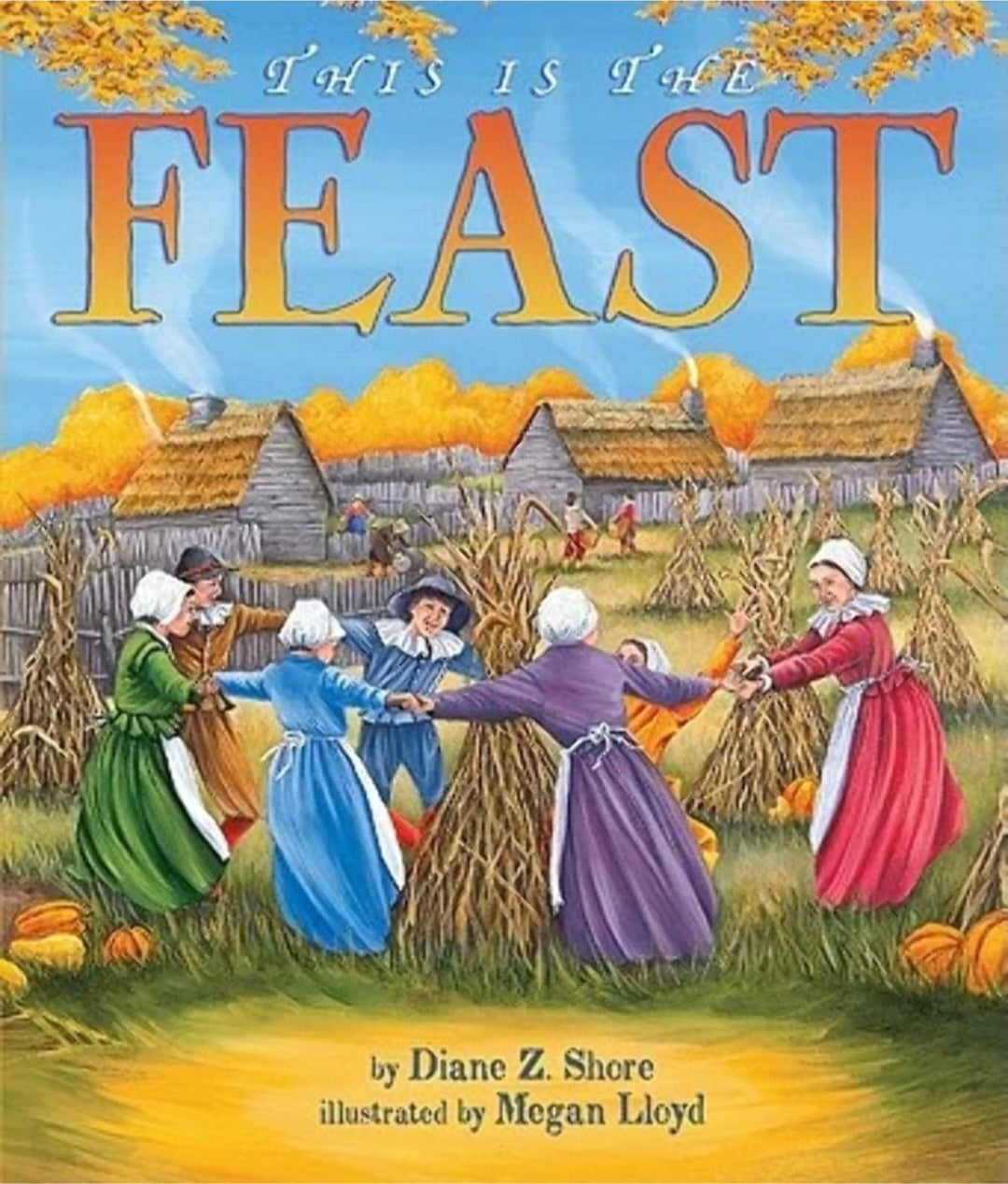 This Is the Feast | Diane Z. Shore | Illustrated Thanksgiving Picture Book|Paperback