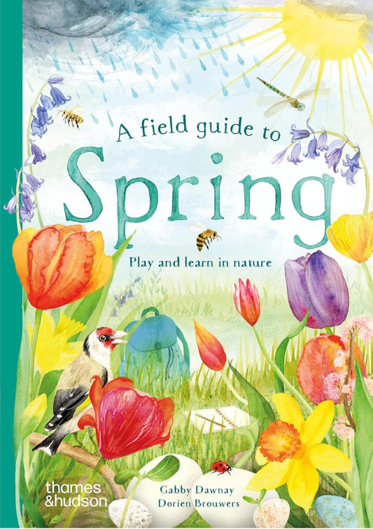 A Field Guide to Spring | Gabby Dawnay & Dorien Brouwers | Nature Study & Outdoor Learning Activity Book|Hardcover