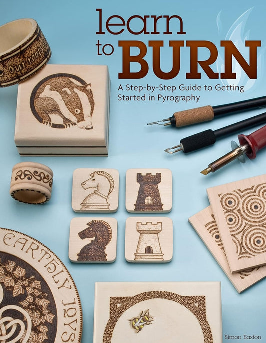 Learn to Burn: A Step-by-Step Guide to Pyrography | Simon Easton | Woodburning Art & Craft Instruction Book
