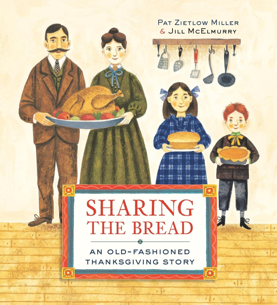 Sharing the Bread: An Old-Fashioned Thanksgiving Story | Pat Zietlow Miller | Illustrated Thanksgiving Picture Book|Paperback