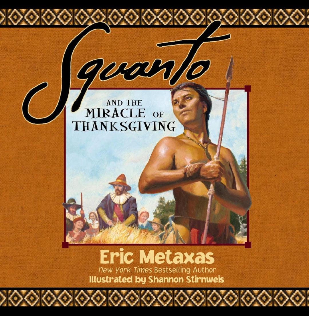 Squanto and the Miracle of Thanksgiving | Eric Metaxas | Illustrated Thanksgiving & Colonial American History Picture Book|Hardcover